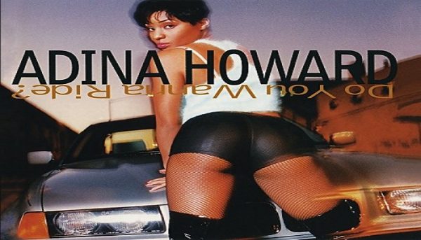 (R&B) Adina Howard’s ‘Do You Wanna Ride?’; Classic, Jammin’, Regular, or Not Impressed? Let’s Talk About It…