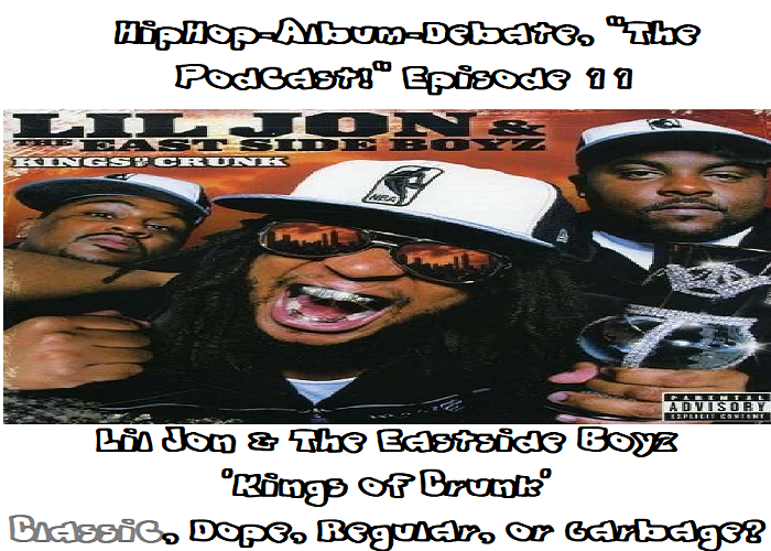 (Podcast) EP.11 Lil Jon & The Eastside Boyz’s ‘Kings of Crunk’; Classic, Dope, Regular, or Garbage?