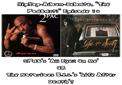 (Repost) (Podcast) EP.10 2Pac’s ‘All Eyez On Me’ or The Notorious B.I.G.’s ‘Life After Death’?