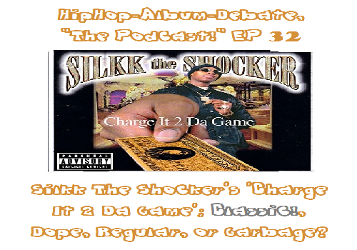 (Podcast) EP. 32 Silkk the Shocker’s ‘Charge it 2 da Game’; Classic!, Dope, Regular, or Garbage?