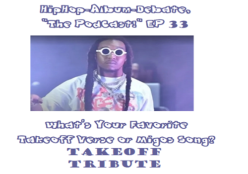 (Podcast) (RIP Takeoff) EP. 33 What’s Your Favorite Takeoff Verse or Migos Song?