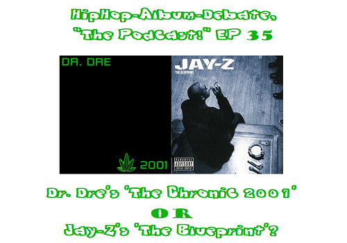 (Podcast) EP. 35 Dr. Dre’s ‘The Chronic 2001’ or Jay-Z’s ‘The Blueprint’?