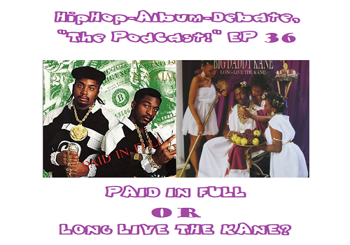 (Podcast) EP. 36 ‘Paid in Full’ or ‘Long Live the Kane’?