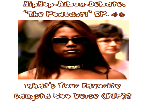 (Podcast) EP. 46 What’s Your Favorite Gangsta Boo Verse (RIP Gangsta Boo)?