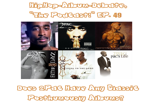 (Podcast) EP. 49 Excluding Makaveli & The Outlawz Albums; Does 2Pac Have Any Classic Posthumously Albums?
