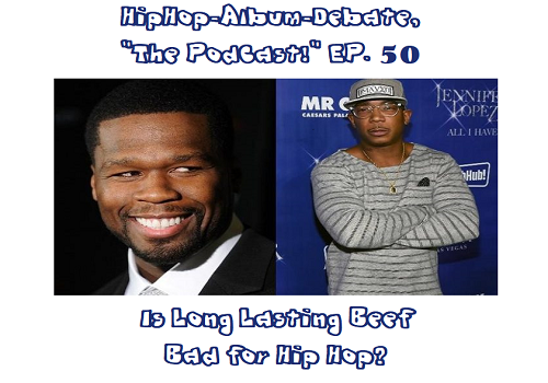 (Podcast) EP. 50 Is Long Lasting Beef Bad for Hip Hop?
