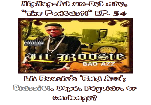 (Podcast) EP. 54 Lil Boosie’s ‘Bad Azz’ (Album); Classic!, Dope, Regular, or Garbage?