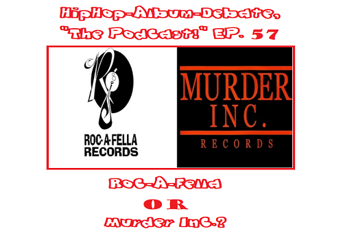 (Podcast) EP. 57 Roc-A-Fella or Murder Inc.?