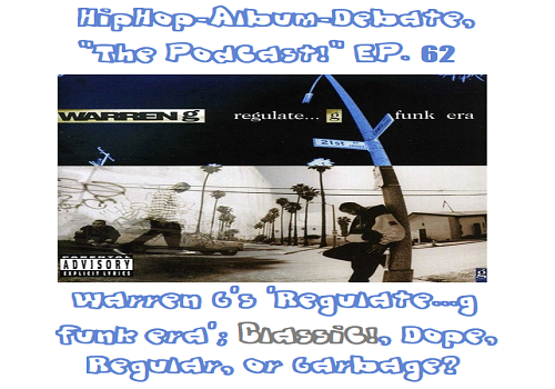 (Podcast) Warren G’s ‘Regulate…G-Funk Era’; Classic!, Dope, Regular, or Garbage?