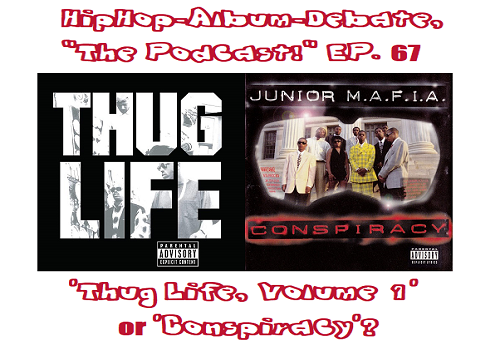 (Podcast) EP. 67 Thug Life’s ‘Thug Life, Volume 1’ or Junior M.A.F.I.A.’s ‘Conspiracy’?
