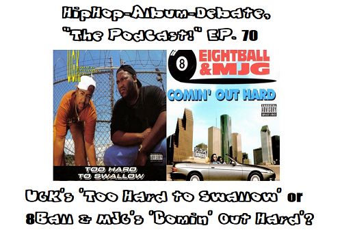 (Podcast) EP. 70 UGK’s ‘Too Hard to Swallow’ or 8Ball & MJG’s ‘Comin’ Out Hard’?