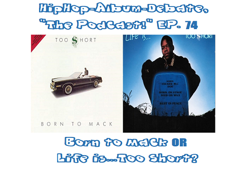 (Podcast) EP. 74 Too Short’s ‘Born to Mack’ or ‘Life Is…Too $hort’?