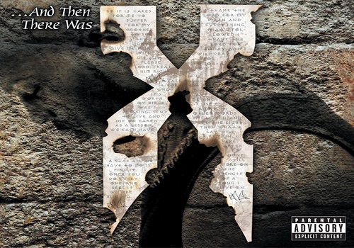 DMX’s ‘…And Then There Was X’; Classic!, Dope, Regular, or Garbage?