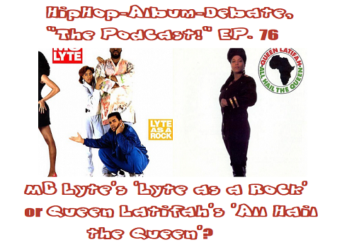 (Podcast) EP. 76 MC Lyte’s ‘Lyte as a Rock’ or Queen Latifah’s ‘All Hail the Queen’?