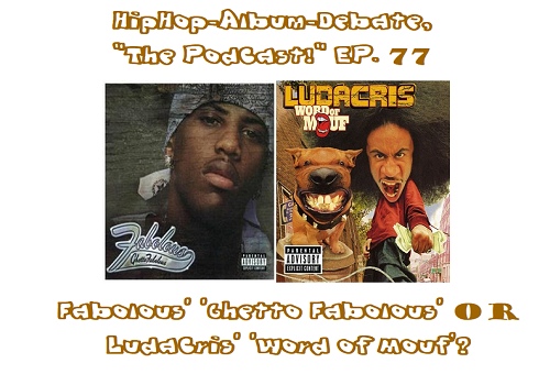 (Podcast) EP. 77 Fabolous’ ‘Ghetto Fabolous’ or Ludacris’ ‘Word of Mouf’?