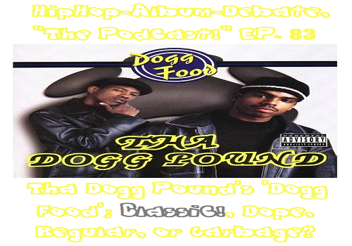 (Podcast) EP. 83 Tha Dogg Pound’s ‘Dogg Food’; Classic!, Dope, Regular, or Garbage?