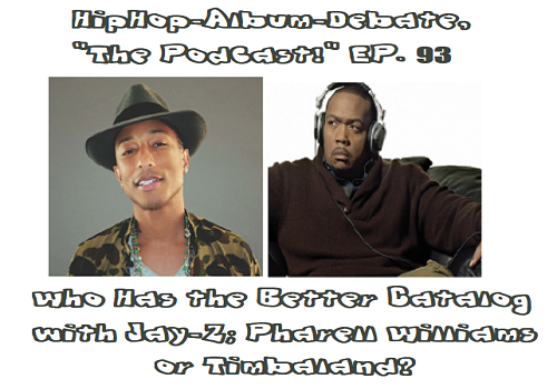 (Podcast) EP. 93 Who Has the Better Catalog With Jay-Z; Pharrell Williams or Timbaland?