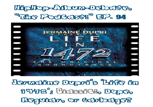 (Podcast) EP. 94 Jermaine Dupri’s ‘Life in 1472’; Classic!, Dope, Regular, or Garbage?